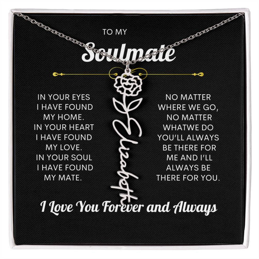 To My Soulmate | I Love You & Always - Personalized Flower Name Necklace